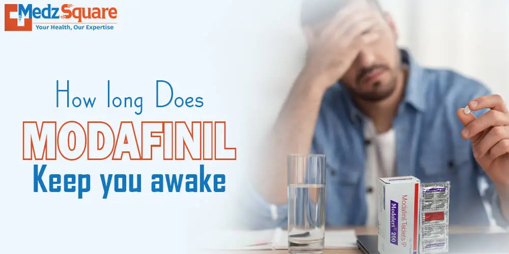 How long Does Modafinil Keep you awake