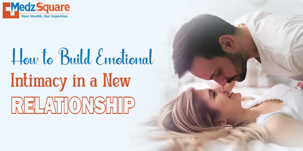 How to Build Emotional Intimacy in a New Relationship