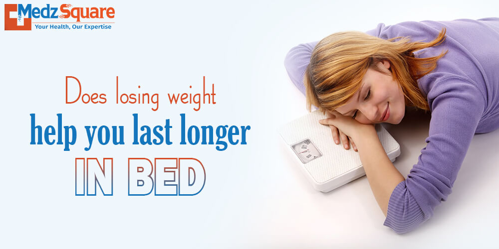 Does losing weight help you last longer in bed