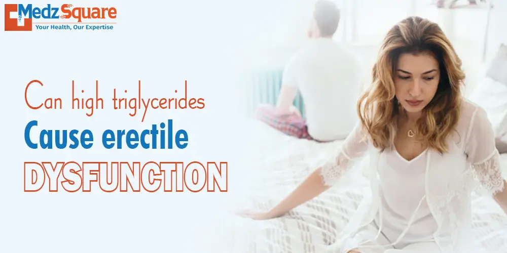 Can high triglycerides cause erectile dysfunction