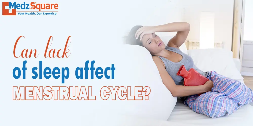 Can lack of sleep affect menstrual cycle?