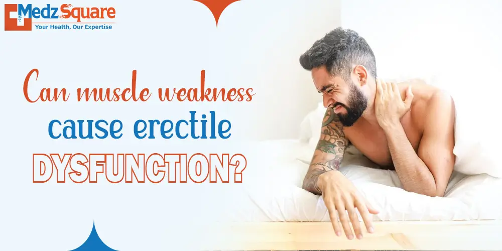 Can muscle weakness cause erectile dysfunction