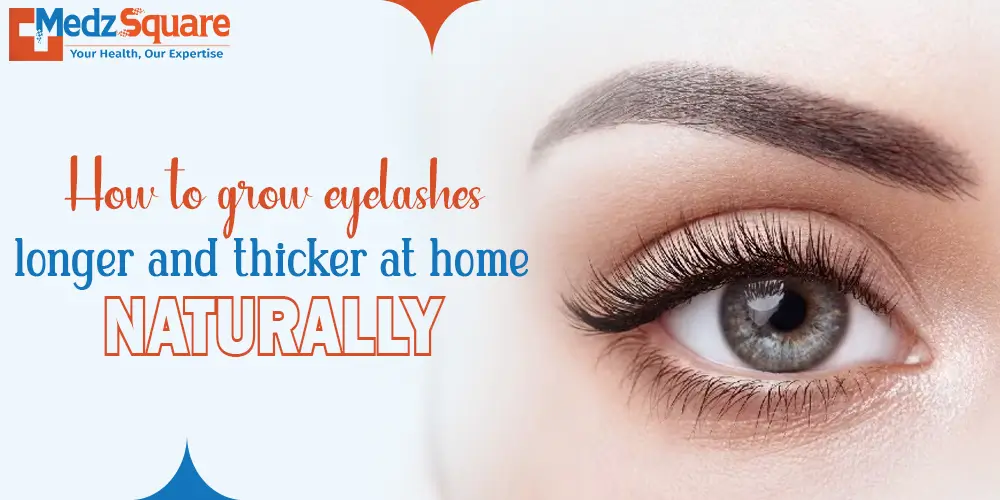 How to grow eyelashes longer and thicker at home naturally