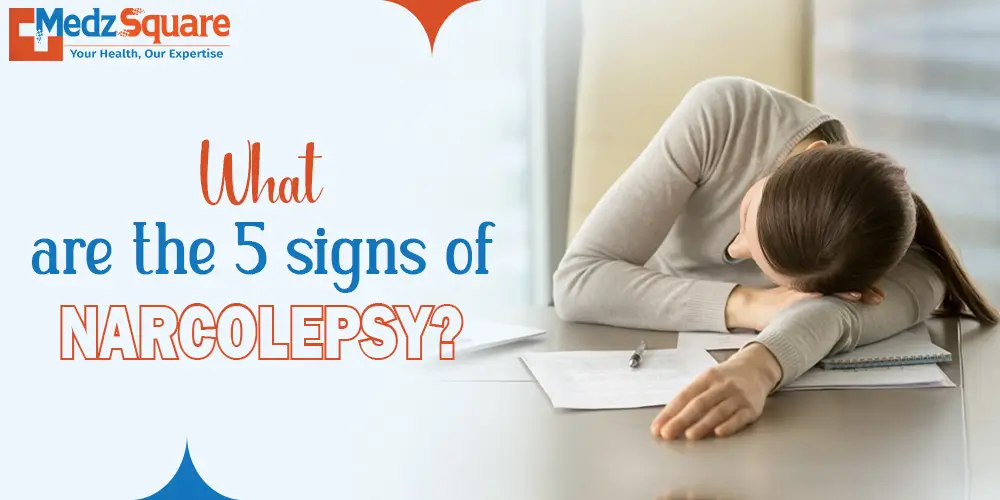 What are the 5 signs of narcolepsy